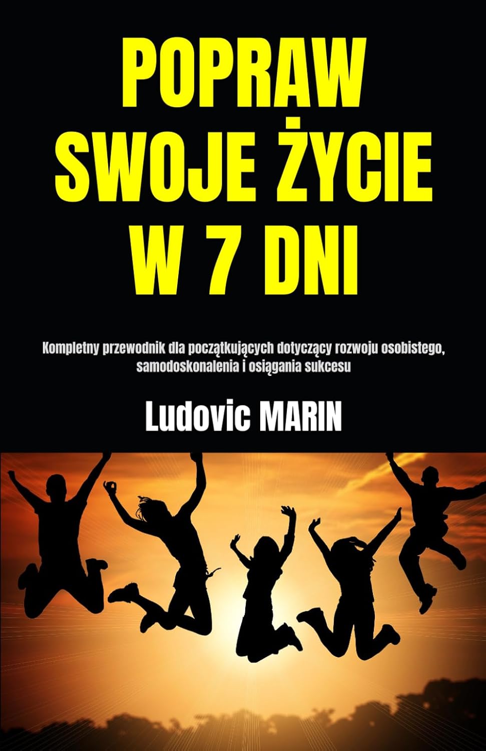 POPRAW SWOJE ŻYCIE W 7 DNI: Kompletny przewodnik dla początkujących dotyczący rozwoju osobistego, samodoskonalenia i osiągania sukcesu (Polish Edition) baixar o livro de graça