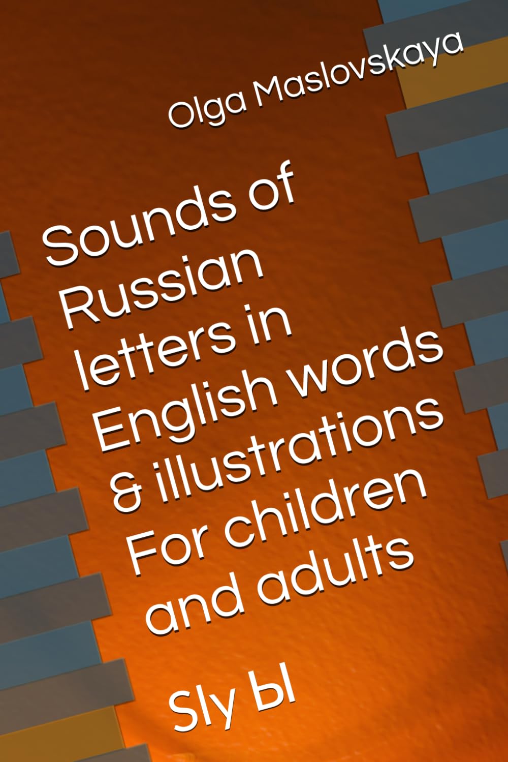 Sounds of Russian letters in English words & illustrations For children and adults: Sly Ы
