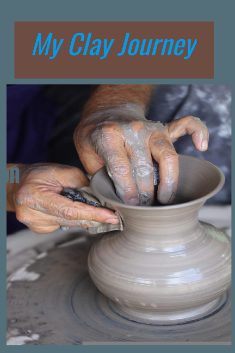 ler totalmente My Clay Journey: Notes From The Kiln