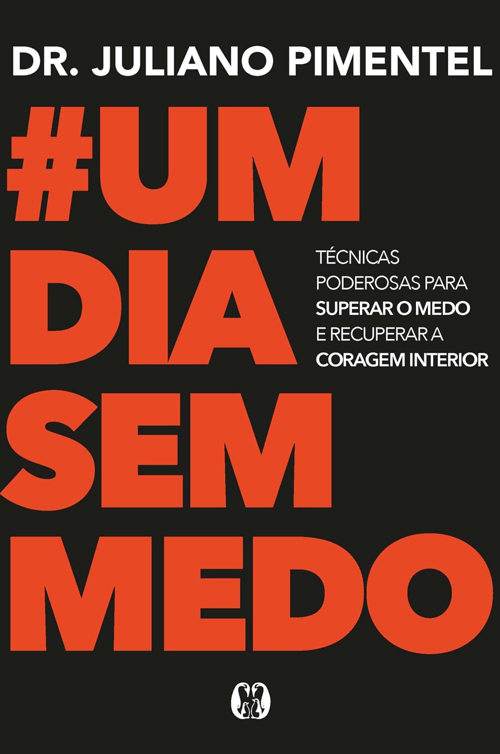 Um dia sem medo: Técnicas poderosas para superar o medo e recuperar a coragem interior