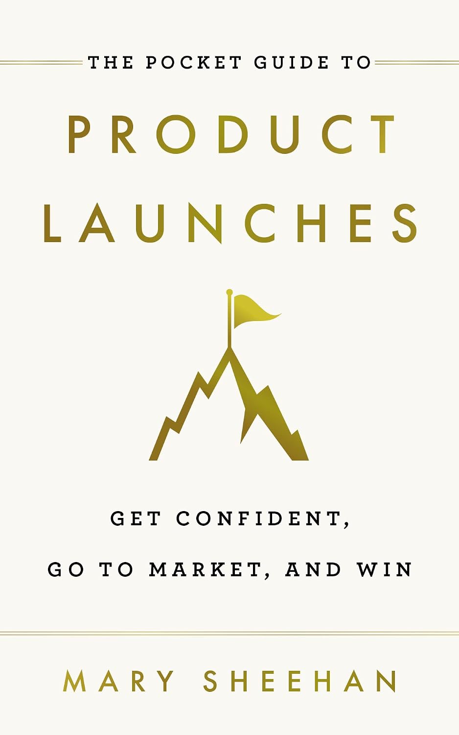 The Pocket Guide to Product Launches: Get Confident, Go to Market, and Win (English Edition) baixar livro de graça