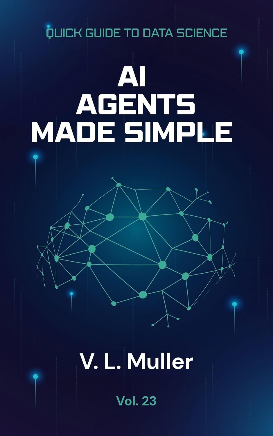 capítulo por capítulo baixar AI Agents Made Simple: Automate better. Coordinate better. Deliver better. (Quick Guide to Data Science Book 23) (English Edition)