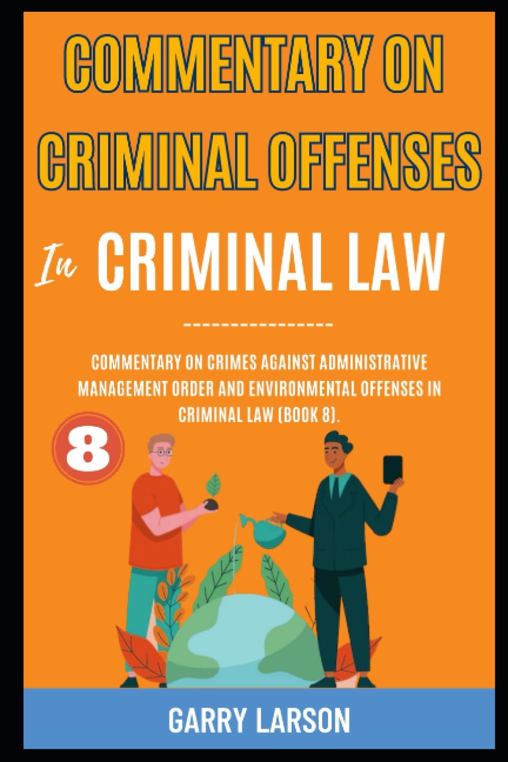 Commentary On Criminal Offenses In Criminal Law: Commentary On Crimes Against Administrative Management Order And Environmental Offenses In Criminal Law (Book 8). baixar livro de graça