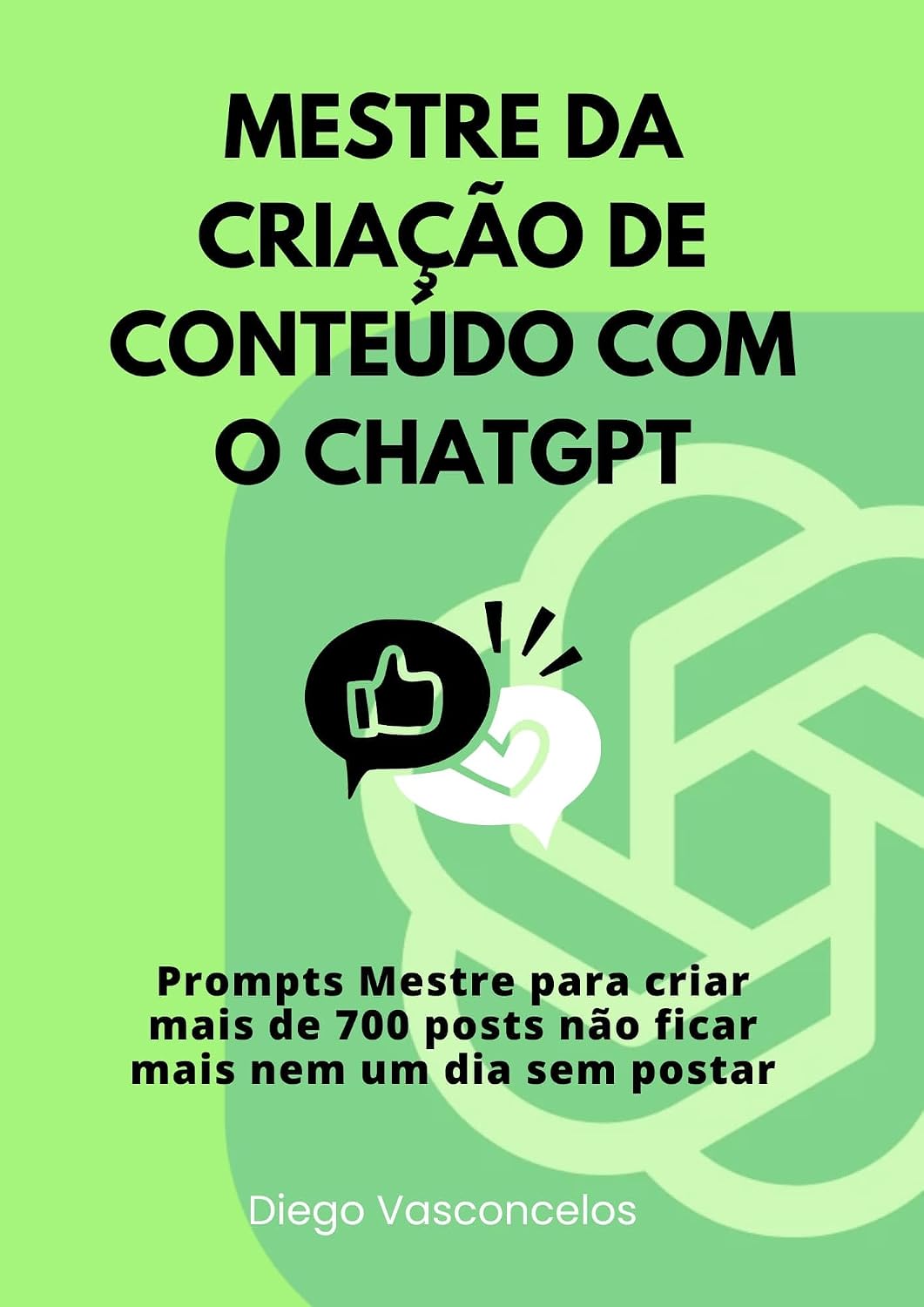Mestre da Criação de Conteúdo com o ChatGPT: Como criar mais de 700 posts para as suas redes sociais e não ficar mais nem um dia sem postar conteúdo baixar livro de graça