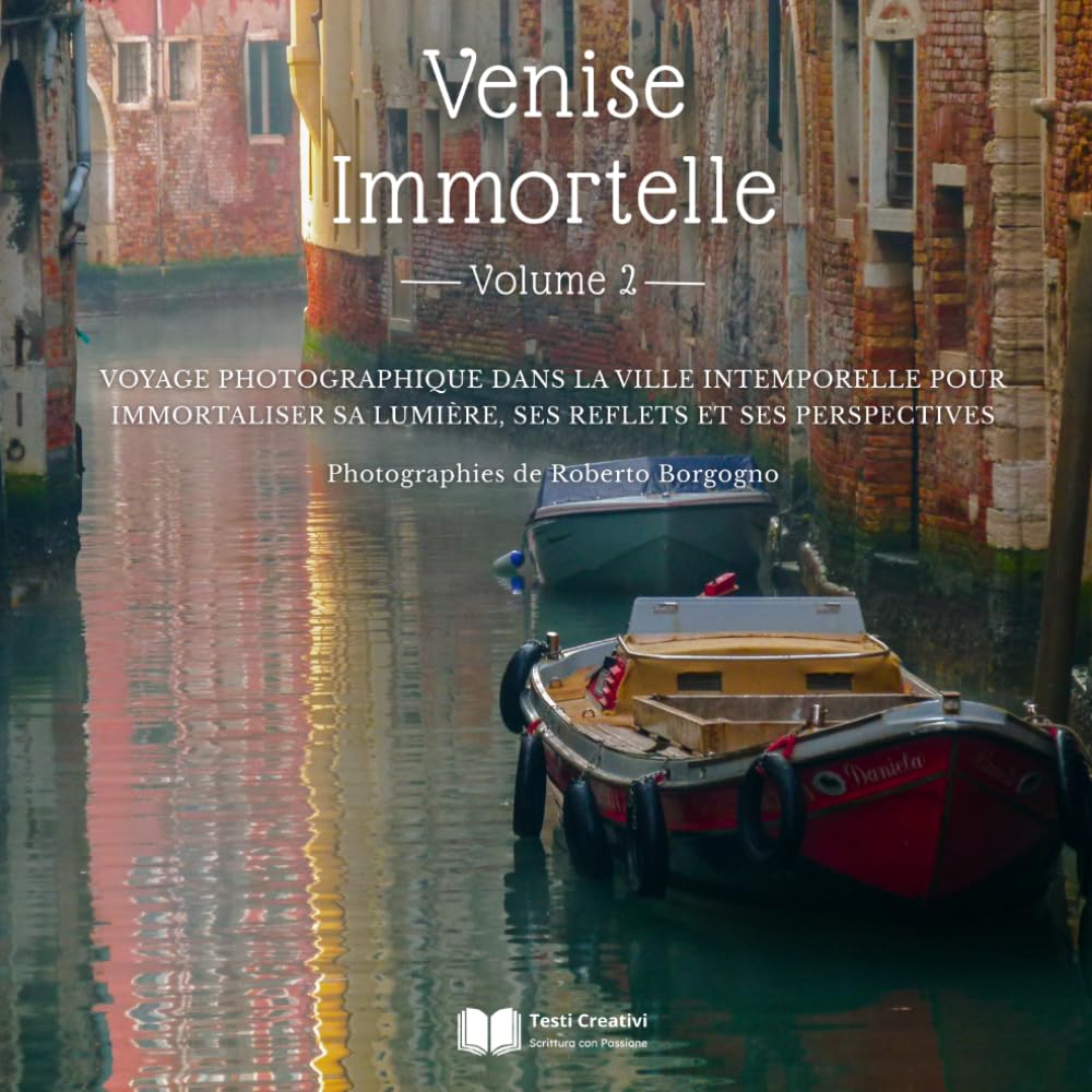 ler totalmente Venise Immortelle – Volume 2: Voyage photographique dans la ville intemporelle pour immortaliser sa lumière, ses reflets et ses perspectives (Villes... – Photographies d’Auteur) (French Edition)