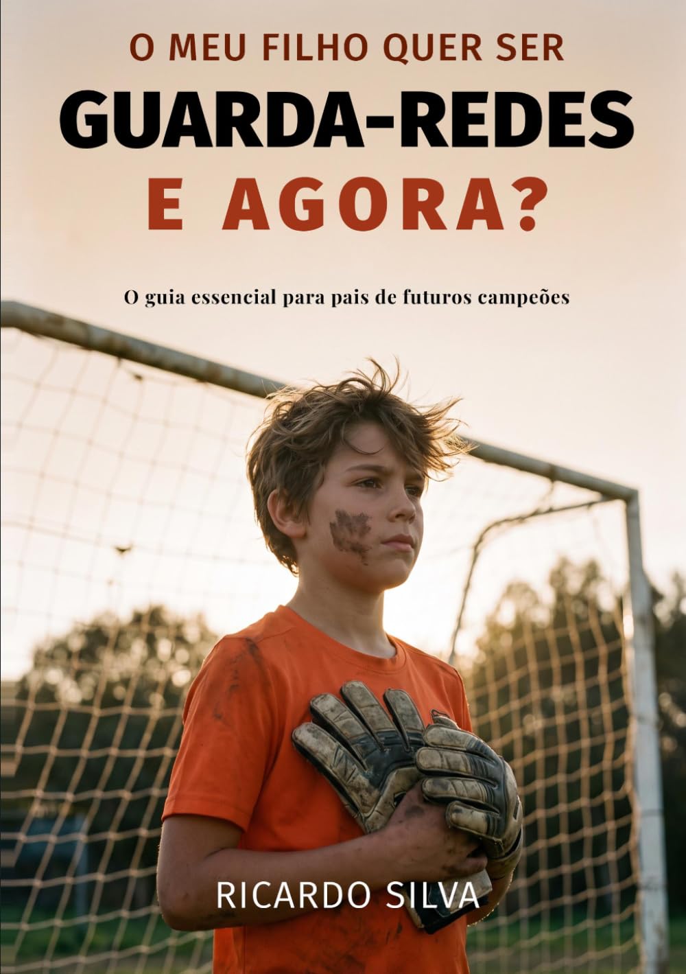ler totalmente O Meu Filho Quer Ser Guarda-Redes. E Agora?: O Guia Essencial para Pais de Futuros Campeões (Portuguese Edition)