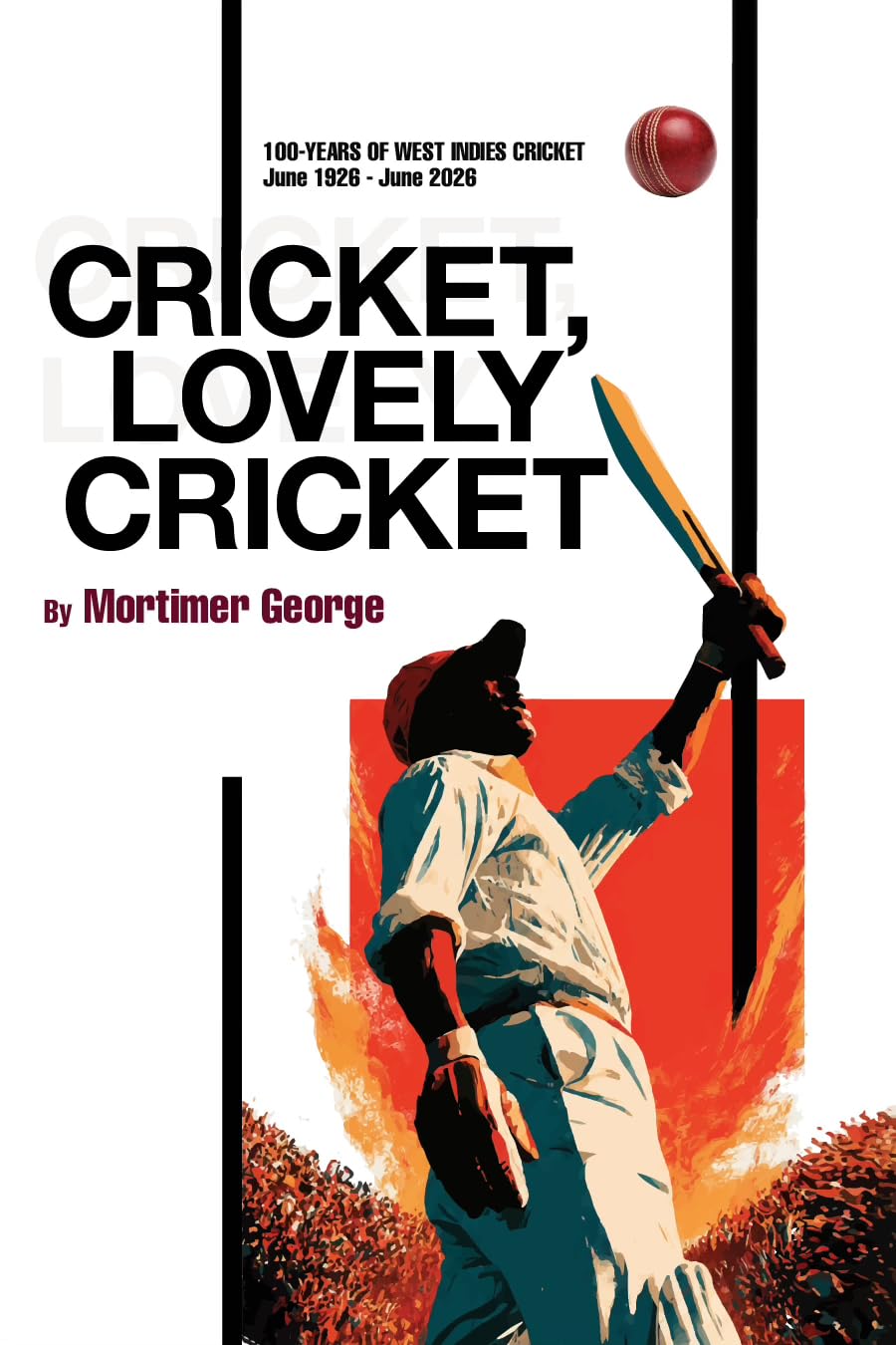 Cricket, Lovely Cricket: Cricket, Lovely Cricket 100-Years Of West Indies Cricket, June 1926 - June 2026 (English Edition) baixar o livro de graça