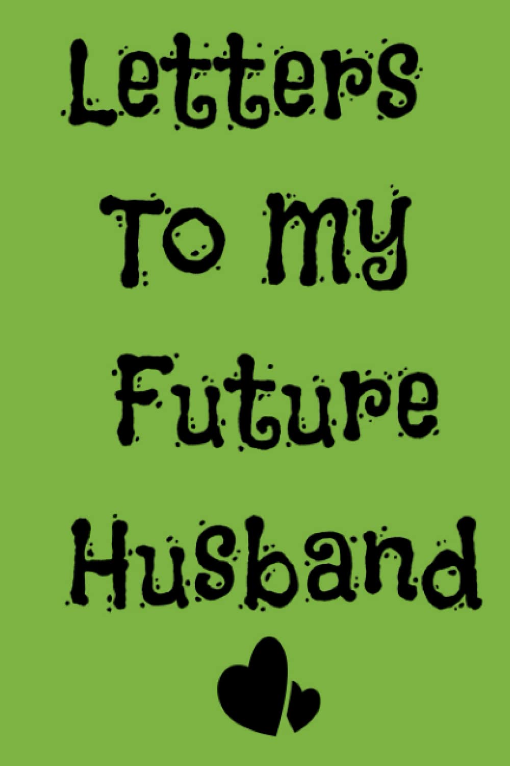 ler totalmente Letters To My Future Husband: Future Husband Future Wife Gift | Love Messages Journal | Future Bride Gift| Wedding Day Gift | Love Notes | Love Letters To Future Husband