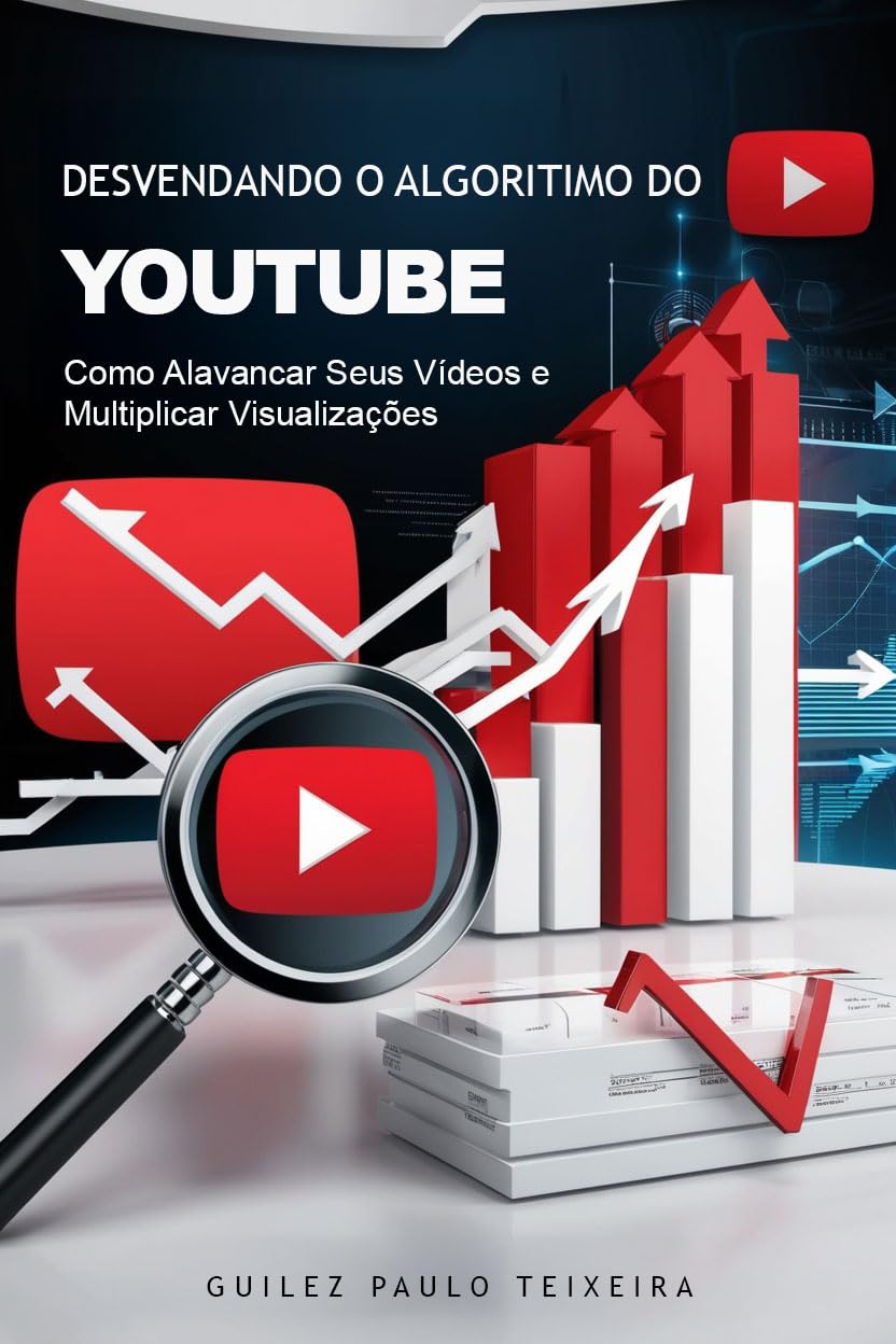 ler totalmente Desvendando o Algoritmo do YouTube: Como Alavancar Seus Vídeos e Multiplicar Visualizações