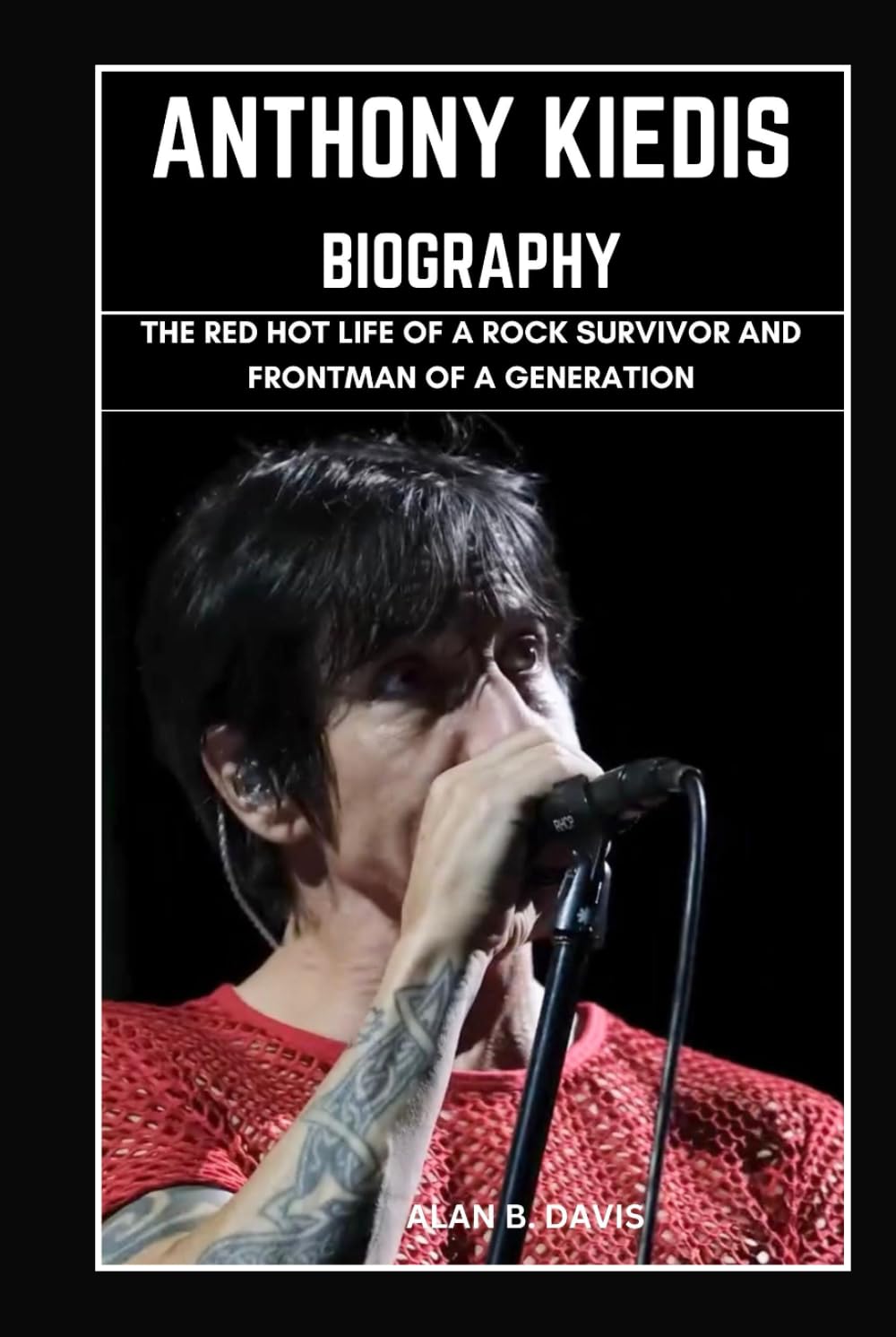 capítulo por capítulo baixar Anthony Kiedis Biography: The Red Hot Life of a Rock Survivor and Frontman of a Generation