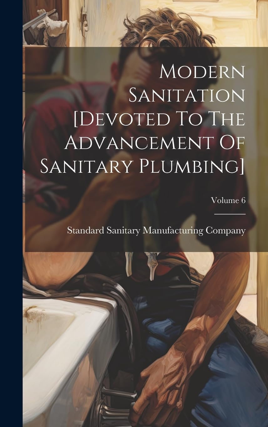 capítulo por capítulo baixar Modern Sanitation [devoted To The Advancement Of Sanitary Plumbing]; Volume 6