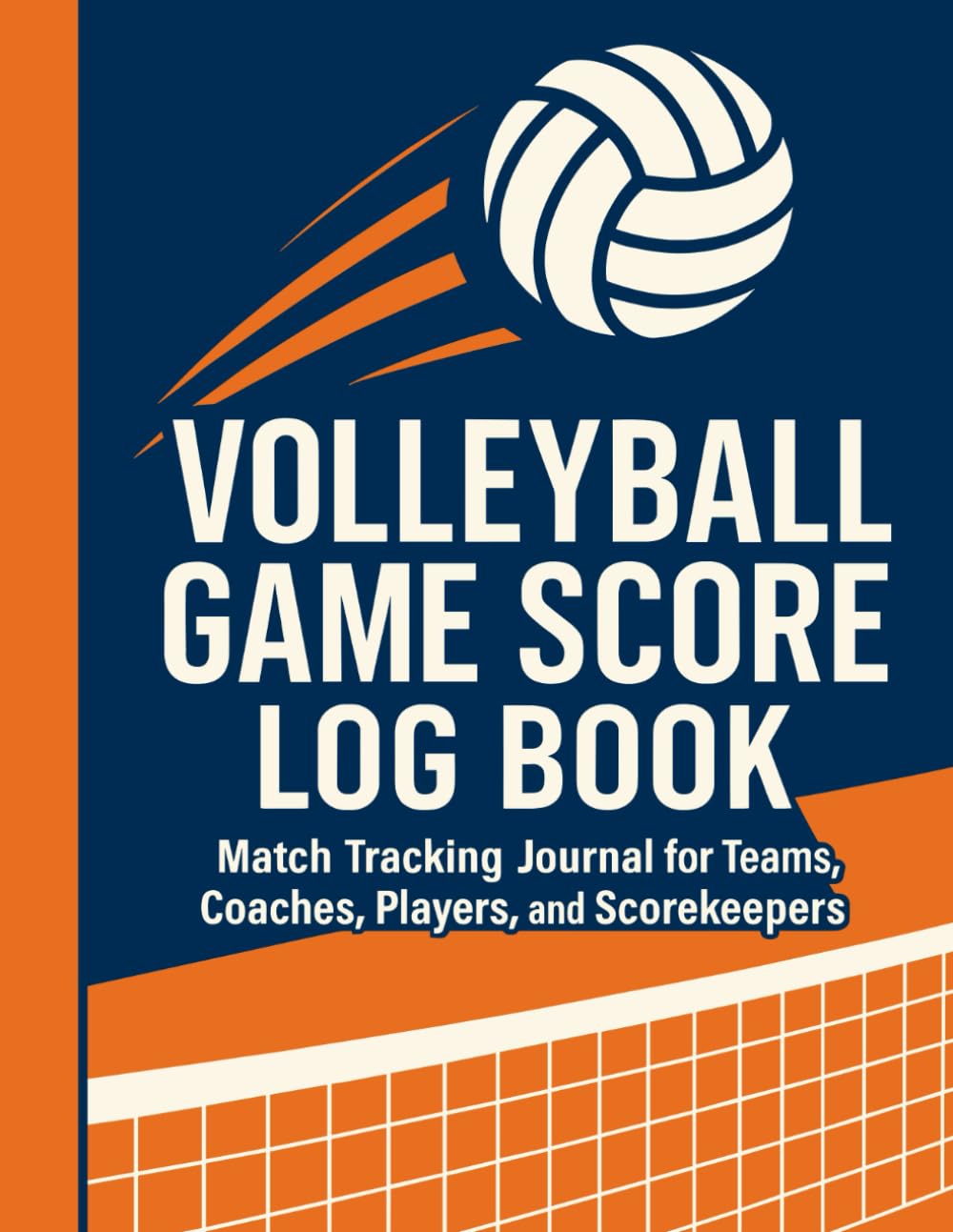 Volleyball Game Score Log Book: Match Tracking Journal for Teams, Coaches, Players, and Scorekeepers to Record Scores, Wins, Locations, and Notes | Indoor and Beach Volleyball Organizer baixar o livro de graça