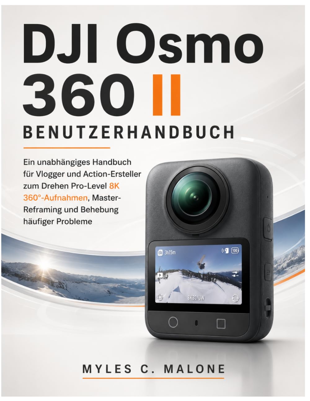 ler totalmente DJI Osmo 360 II Benutzerhandbuch: Ein unabhängiges Handbuch für Vlogger und Action-Ersteller zum Drehen Pro-Level 8K 360°-Aufnahmen, Master-Reframing und Behebung häufiger Probleme (German Edition)