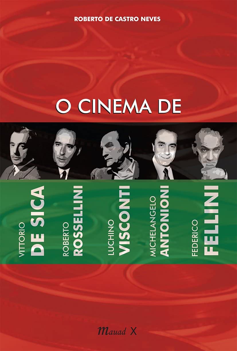 O cinema de Vittorio De Sica, Roberto Rosselini, Luchino Visconti, Michelangelo Antonioni, Federico Fellini baixar livro de graça