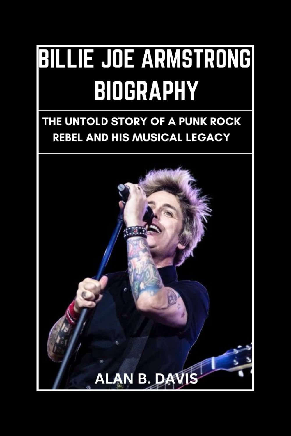 ler totalmente Billie Joe Armstrong Biography: The Untold Story of a Punk Rock Rebel and His Musical Legacy