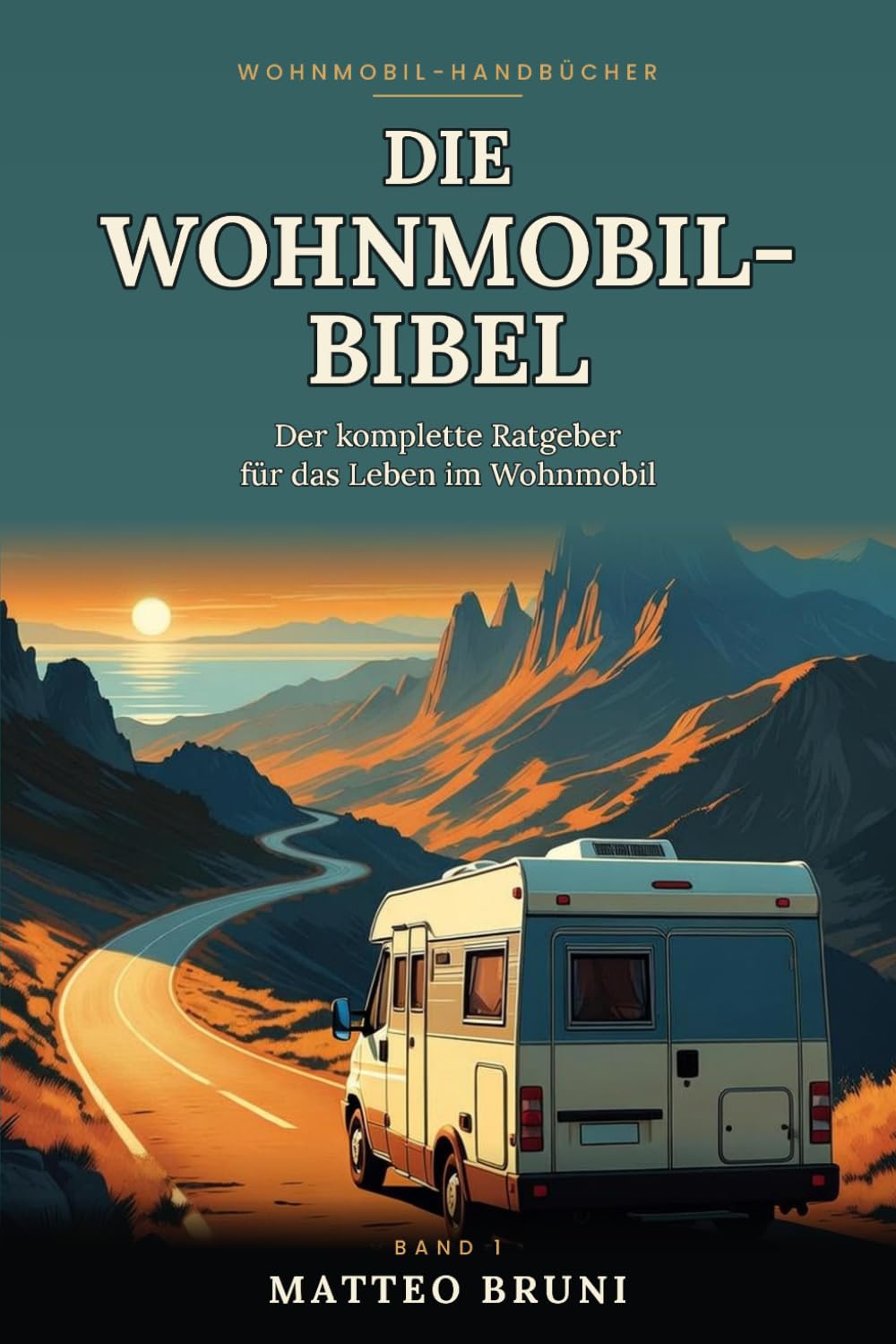 ler totalmente Die Wohnmobil-Bibel: Der komplette Ratgeber für das Leben im Wohnmobil (German Edition)