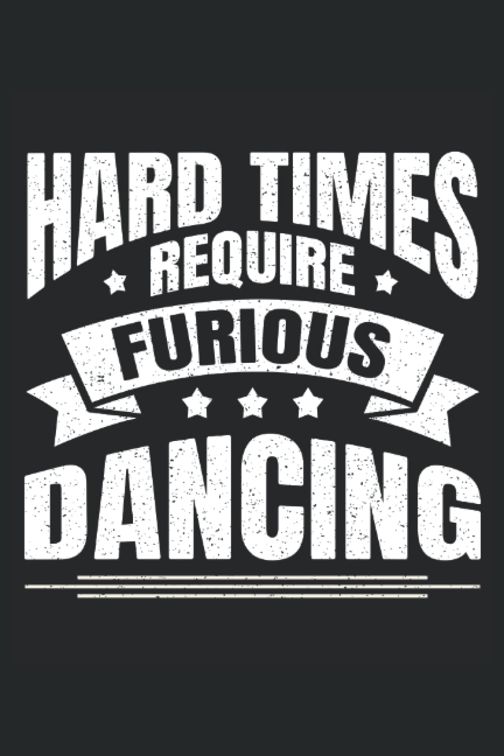 Hard Times Require Furious Dancing: Lindy Hop Notebook, Swing Dance Journal, 6'' x 9'', 100 Pages, Lined Paper baixar o livro de graça