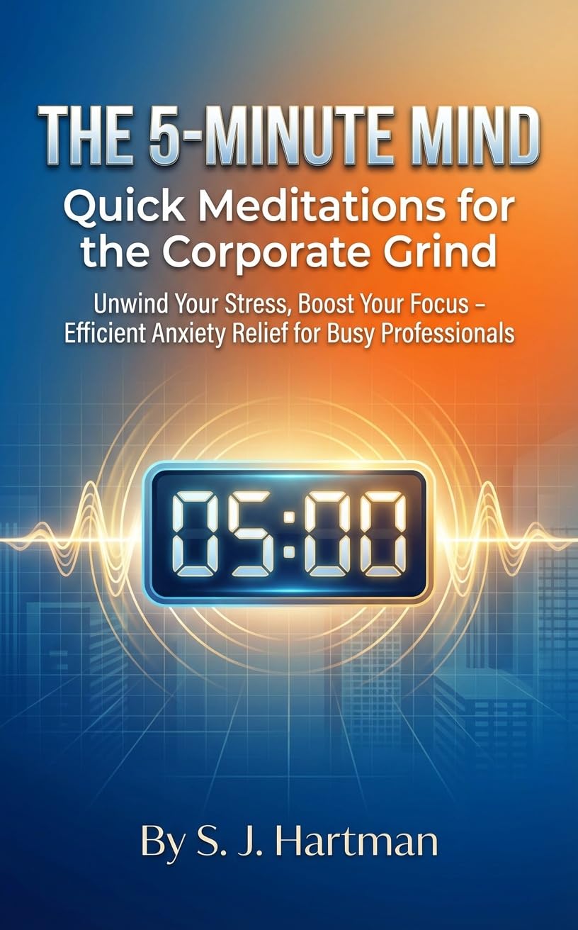 ler totalmente The 5-Minute Mind: Quick Meditations for the Corporate Grind: Unwind Your Stress, Boost Your Focus – Efficient Anxiety Relief for Busy Professionals (English Edition)