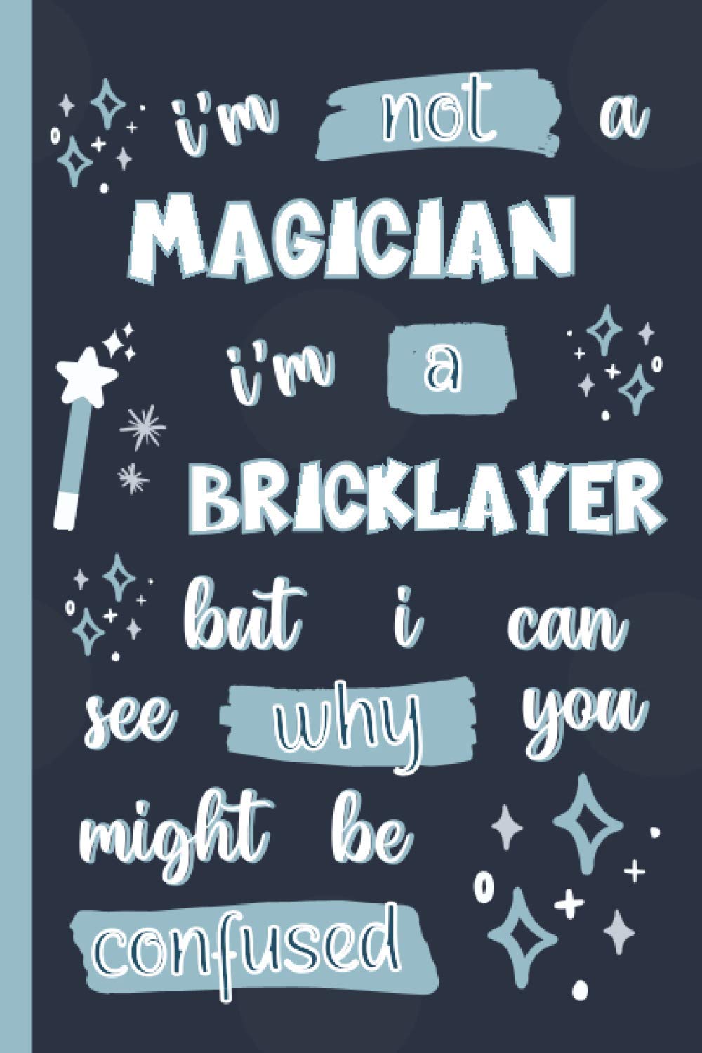 capítulo por capítulo baixar I'm Not A Magician I'm A Bricklayer But I Can See Why You Might Be Confused: Gifts for Bricklayers: Personalised Notebook or Journal: Blank Lined Paperback Book