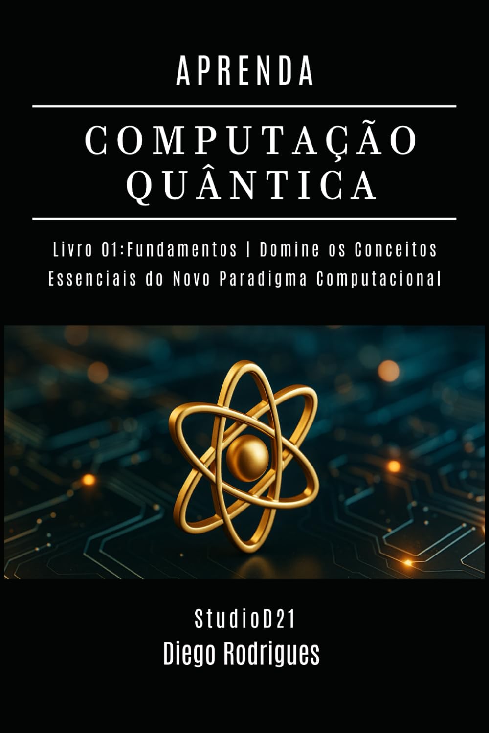 capítulo por capítulo baixar APRENDA COMPUTAÇÃO QUANTICA LIVRO 01 FUNDAMENTOS: Domine os Conceitos Essenciais do Novo Paradigma Computacional (Quantum Computing Brazil)