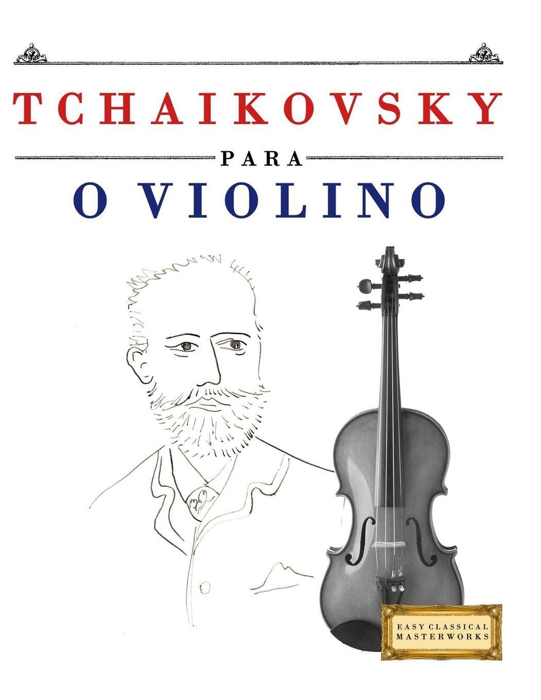 ler totalmente Tchaikovsky para o Violino: 10 peças fáciles para o Violino livro para principiantes