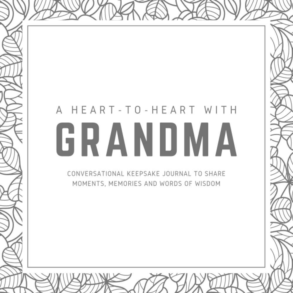 A Heart-to-Heart With Grandma - Conversational Keepsake Journal to Share Moments, Memories and Words of Wisdom: A Book Intended to be Filled With Love and Laughter through Lots of Good Quality Time baixar livro de graça
