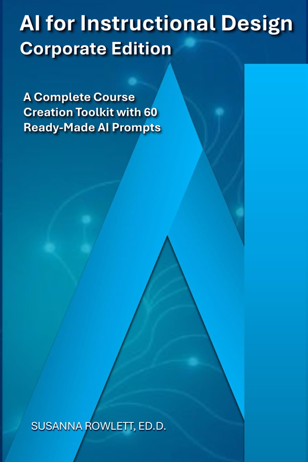 capítulo por capítulo baixar AI for Instructional Design: Corporate Edition: A Complete Course Creation Toolkit with 60 Ready-Made AI Prompts (AI for Teachers, Trainers, and Instructional Designers)