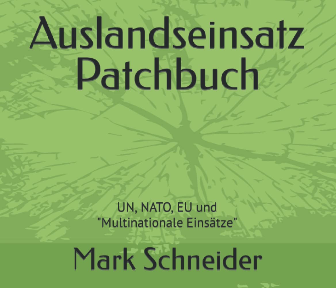 ler totalmente Auslandseinsatz Patchbuch: UN, NATO, EU und Multinationale Einsätze (German Edition)