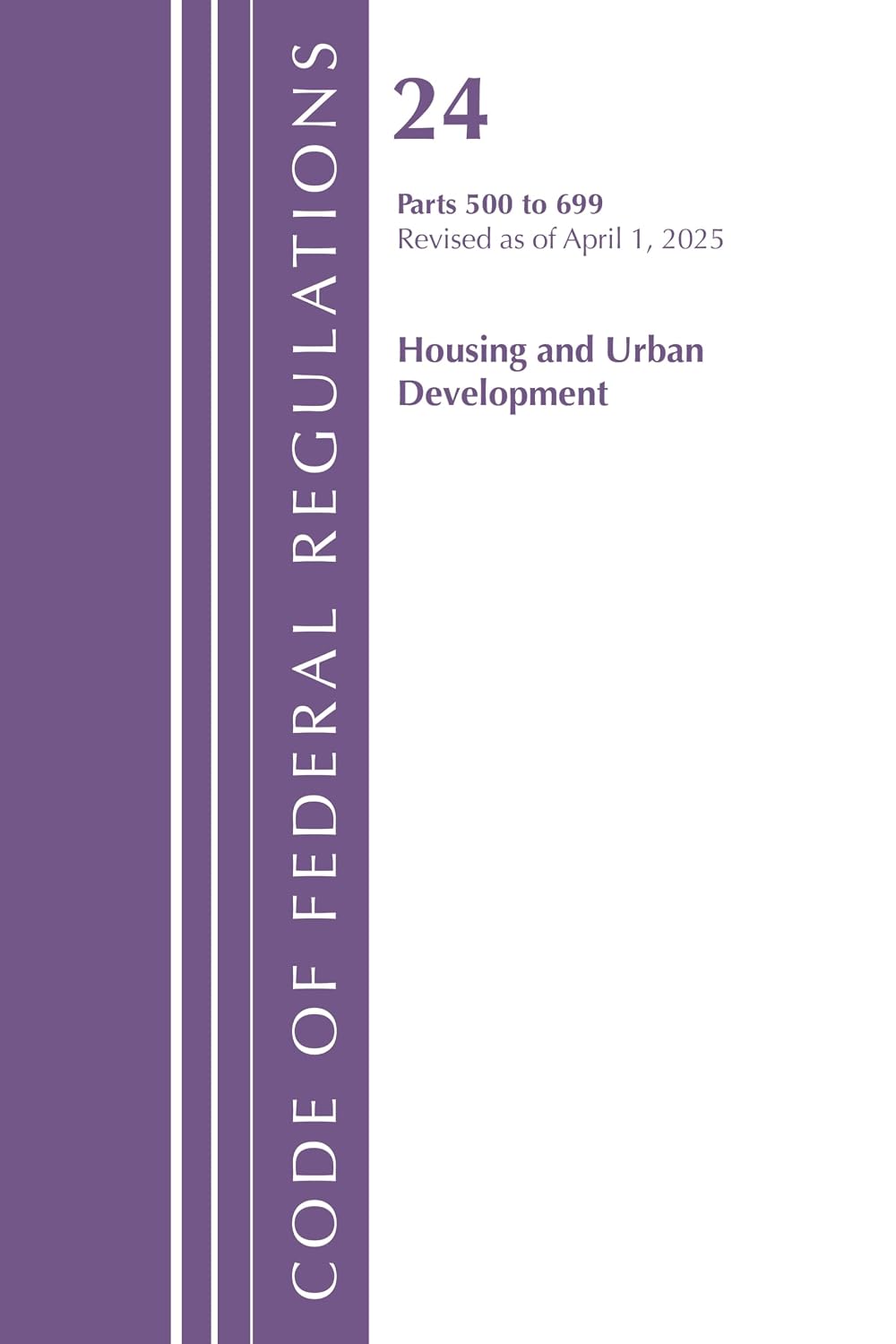 ler totalmente Code of Federal Regulation, Title 24 Housing Urban Dev 500-699, Revised as of January 2024