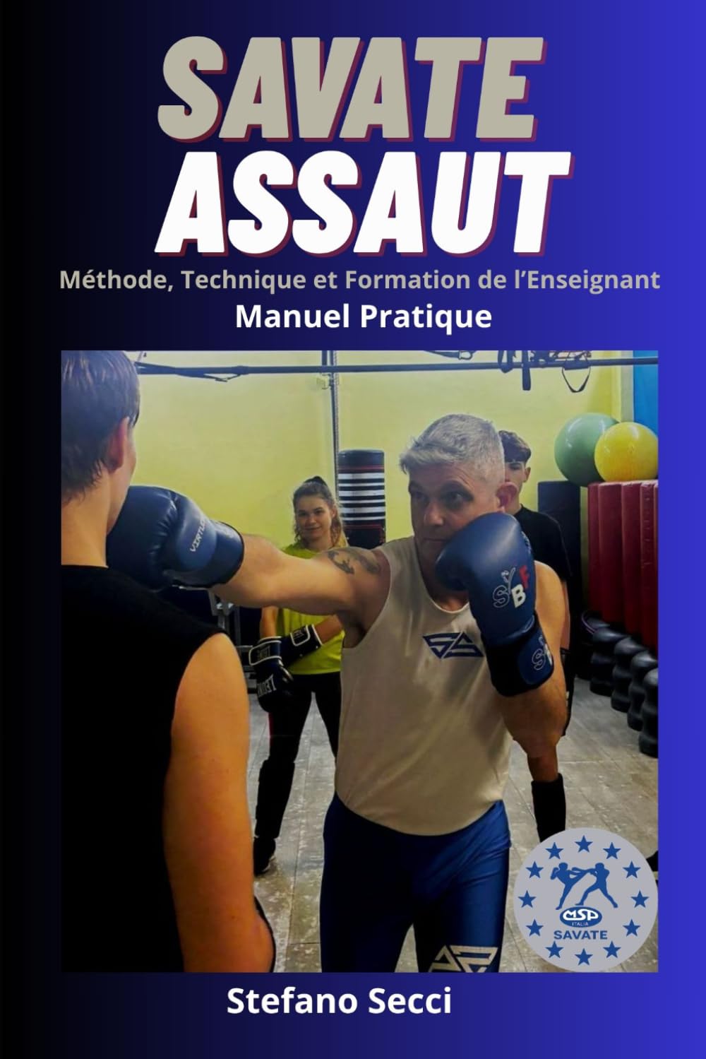 capítulo por capítulo baixar SAVATE ASSAUT: Méthode, Technique et Formation de l’Enseignant, Manuel Pratique (French Edition)
