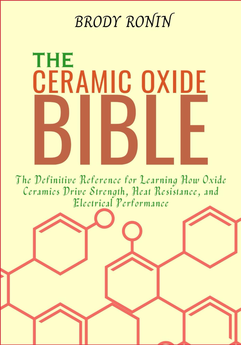 capítulo por capítulo baixar THE CERAMIC OXIDE BIBLE: The Definitive Reference for Learning How Oxide Ceramics Drive Strength, Heat Resistance, and Electrical Performance