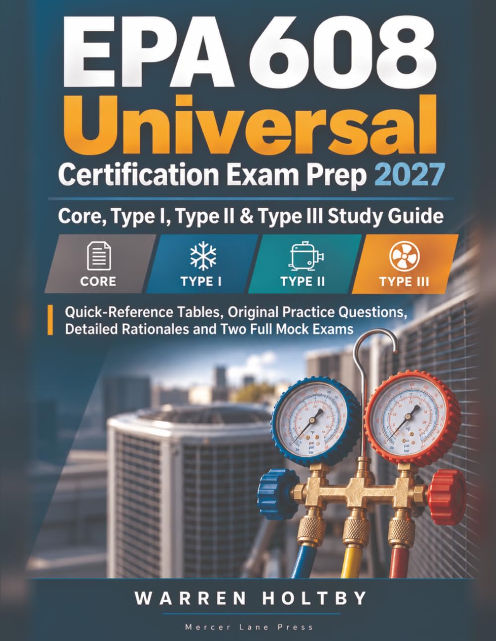ler totalmente EPA 608 Universal Certification Exam Prep 2027: Core, Type I, Type II & Type III Study Guide — Quick-Reference Tables, Original Practice Questions, Detailed Rationales and Two Full Mock Exams