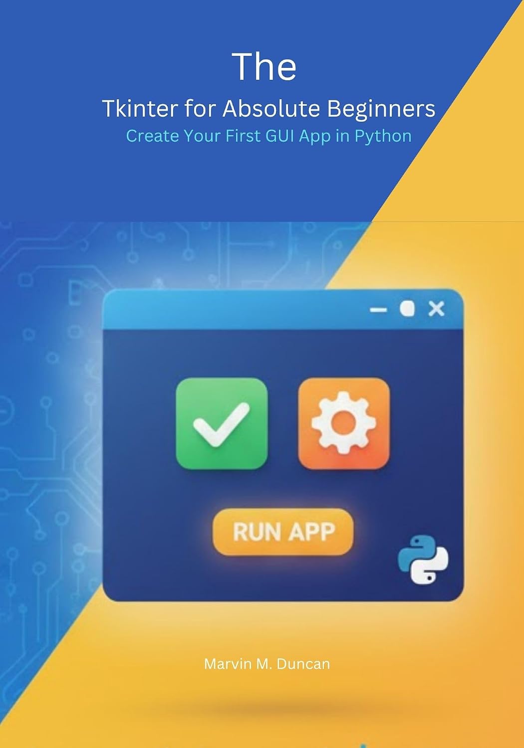 The Tkinter for Absolute Beginners: Create Your First GUI App in Python (The Art of Tkinter From Your First App to Professional Python Interfaces) (English Edition) baixar livro de graça