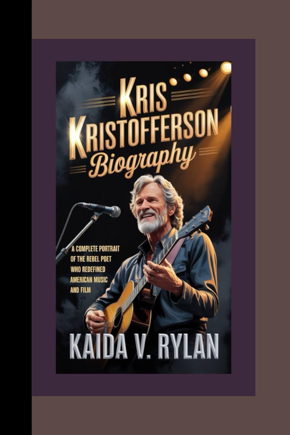 ler totalmente KRIS KRISTOFFERSON BIOGRAPHY: A complete portrait of the rebel poet who redefined American music and film