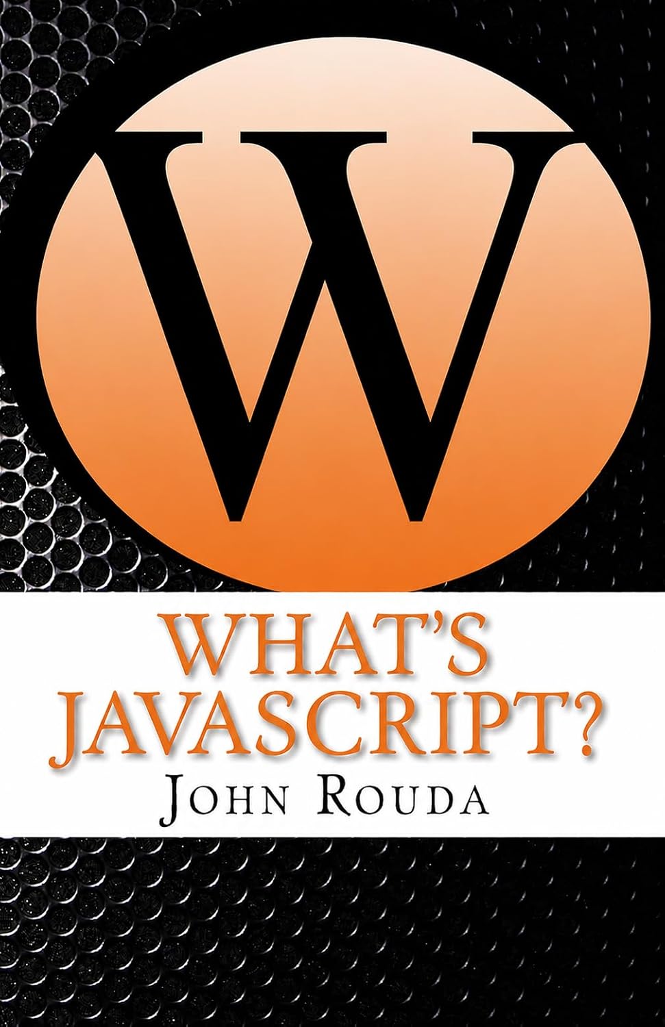 What's JavaScript?: Learn It in 8 Hours (What's the Web?) (English Edition) baixar livro de graça