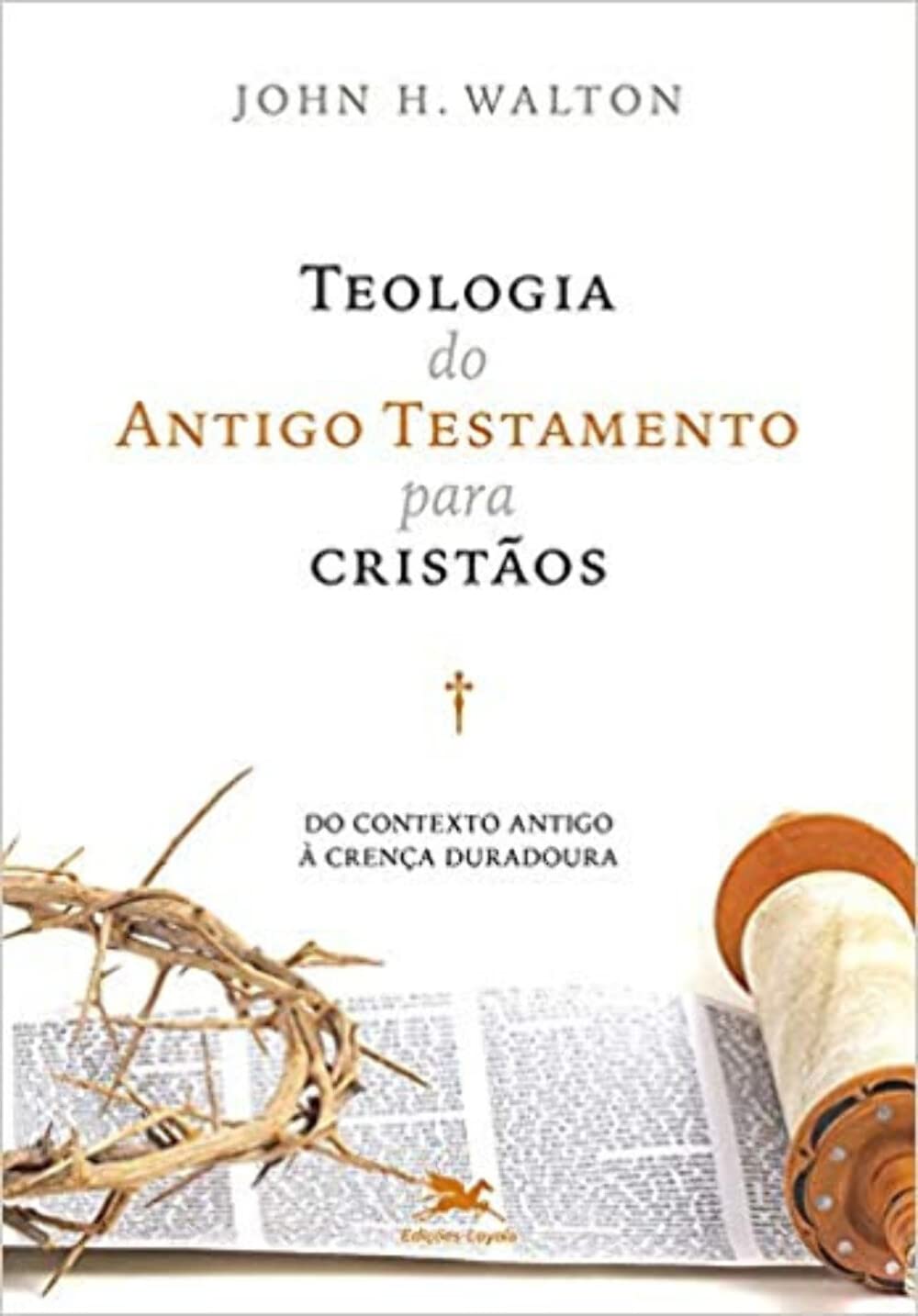 Teologia do Antigo Testamento para cristãos: Do contexto antigo à crença duradoura baixar livro de graça