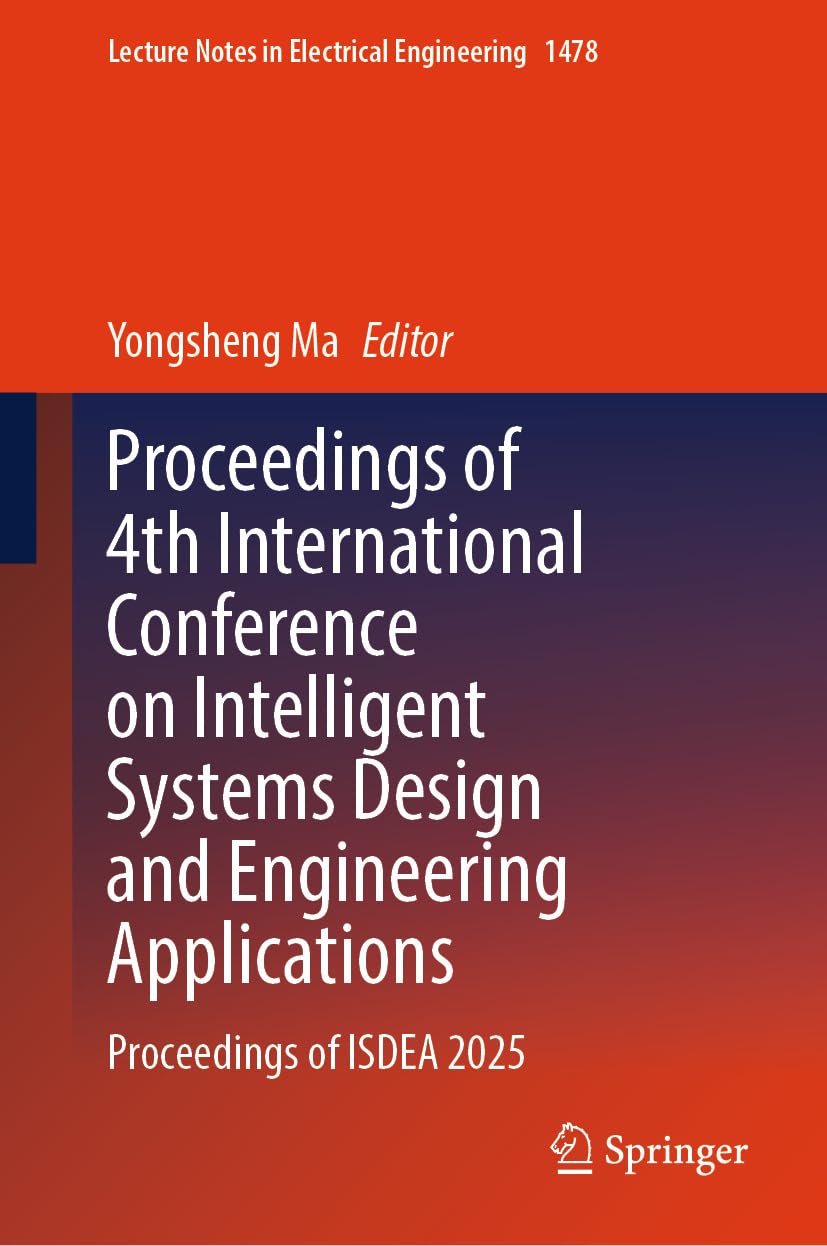 Proceedings of 4th International Conference on Intelligent Systems Design and Engineering Applications: Proceedings of ISDEA 2025 (Lecture Notes in Electrical Engineering Book 1478) (English Edition) baixar o livro de graça