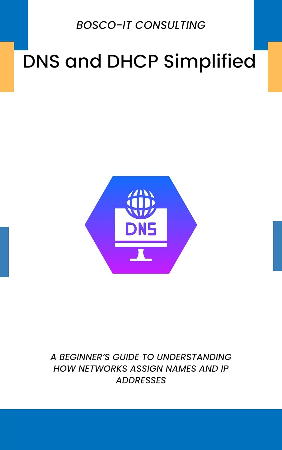 capítulo por capítulo baixar DNS and DHCP Simplified: A Beginner’s Guide to Understanding How Networks Assign Names and IP Addresses (English Edition)