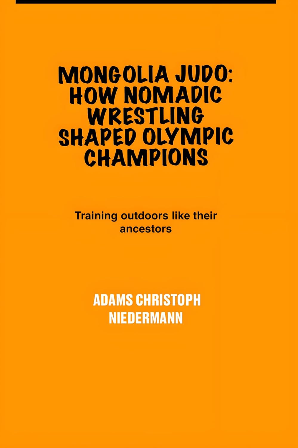 ler totalmente Mongolia Judo: How Nomadic Wrestling Shaped Olympic Champions: Training outdoors like their ancestors (English Edition)
