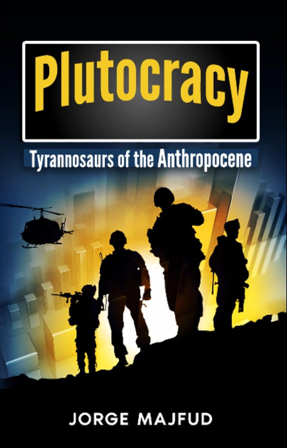 Plutocracy: Tyrannosaurs of the Anthropocene (English Edition) baixar o livro de graça