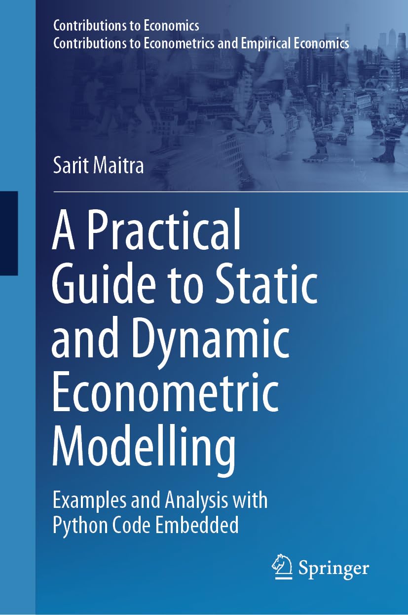 A Practical Guide to Static and Dynamic Econometric Modelling: Examples and Analysis with Python Code Embedded (Contributions to Economics) (English Edition) baixar o livro de graça