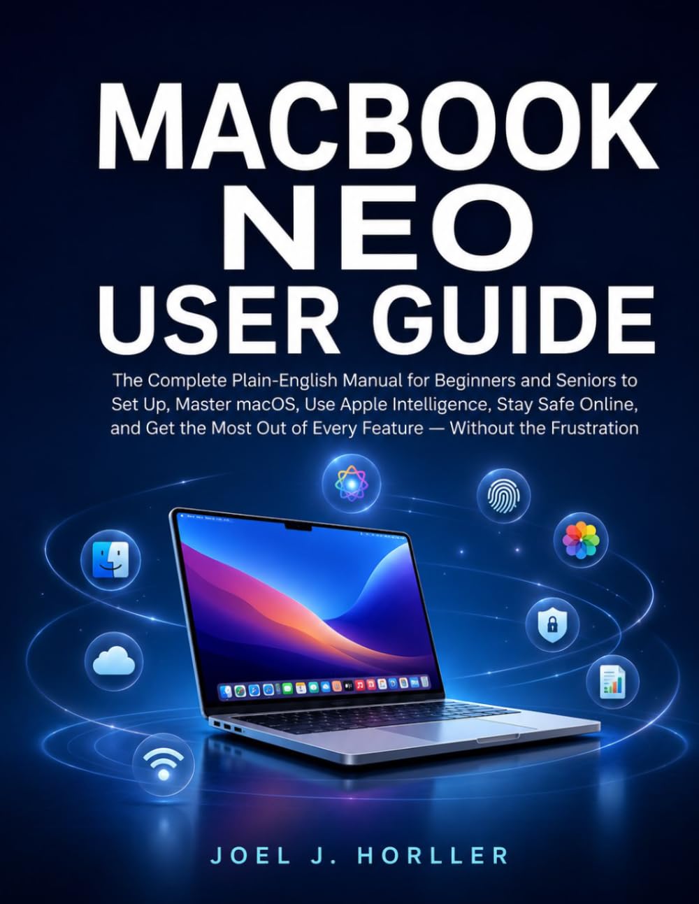 MACBOOK NEO USER GUIDE: The Complete Plain-English Manual for Beginners and Seniors to Set Up, Master macOS, Use Apple Intelligence, Stay Safe Online, and Get the Most Out of Every Feature... baixar o livro de graça