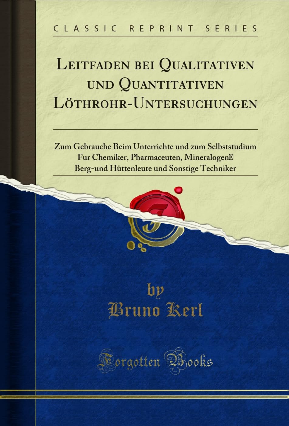 Leitfaden bei Qualitativen und Quantitativen Löthrohr-Untersuchungen: Zum Gebrauche Beim Unterrichte und zum Selbststudium Fur Chemiker, Pharmaceuten,... und Sonstige Techniker (German Edition) baixar o livro de graça