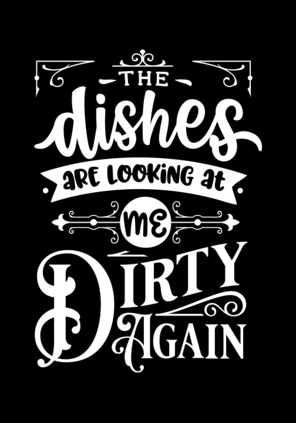 the dishes are looking at me dirty again: Blank Recipe Book to Write In for Women, Food Cookbook Design, Document Notes Your Favorite Journal baixar livro de graça