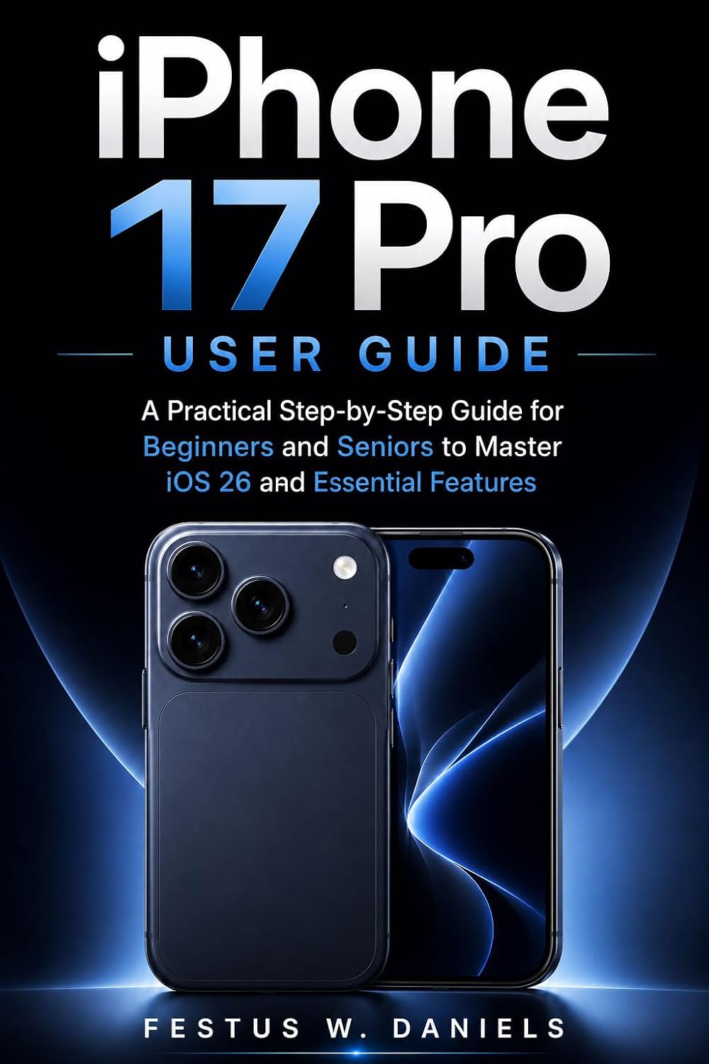 iPhone 17 Pro User Guide: A Practical Step-by-Step Guide for Beginners and Seniors to Master iOS 26 and Essential Features (English Edition) baixar livro de graça