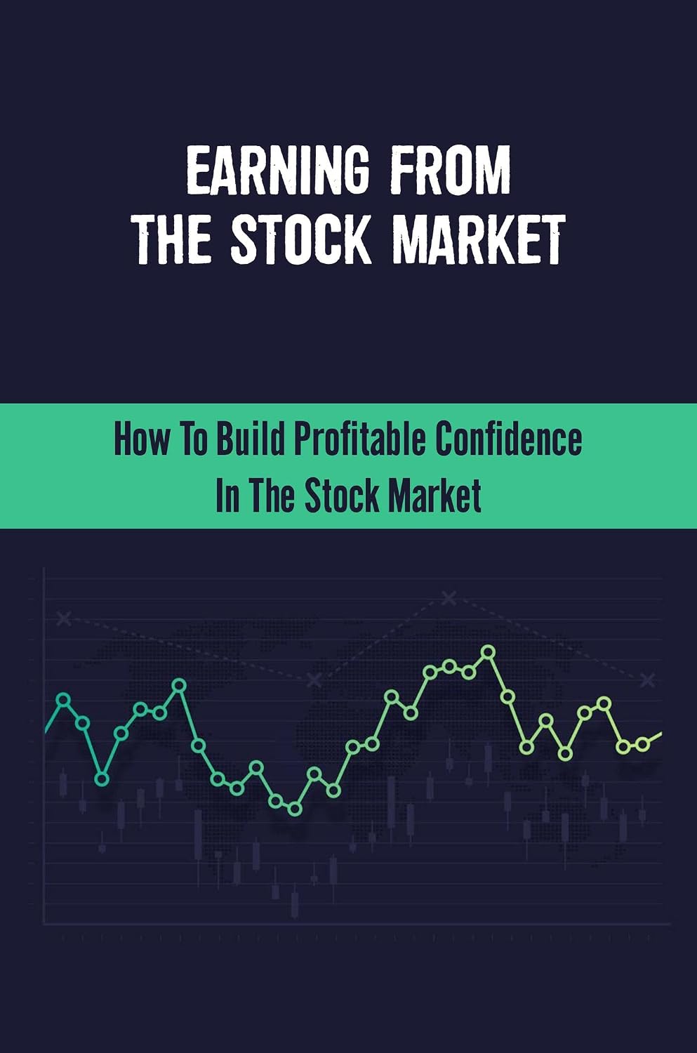 ler totalmente Earning From The Stock Market: How To Build Profitable Confidence In The Stock Market (English Edition)