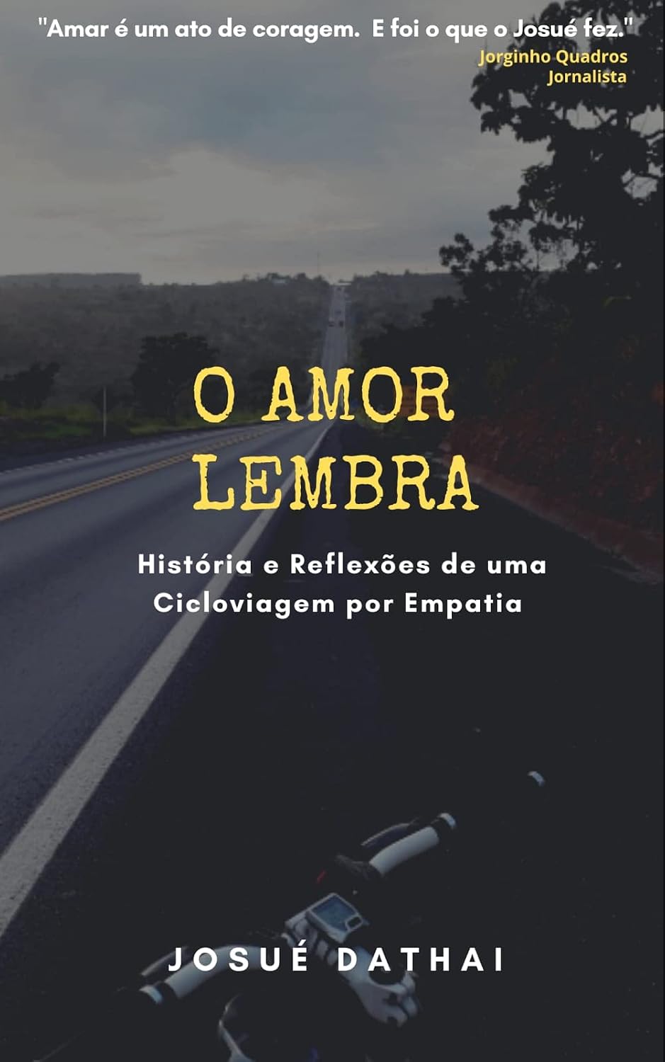 ler totalmente O AMOR LEMBRA: História e Reflexões Sobre Uma Cicloviagem Por Empatia