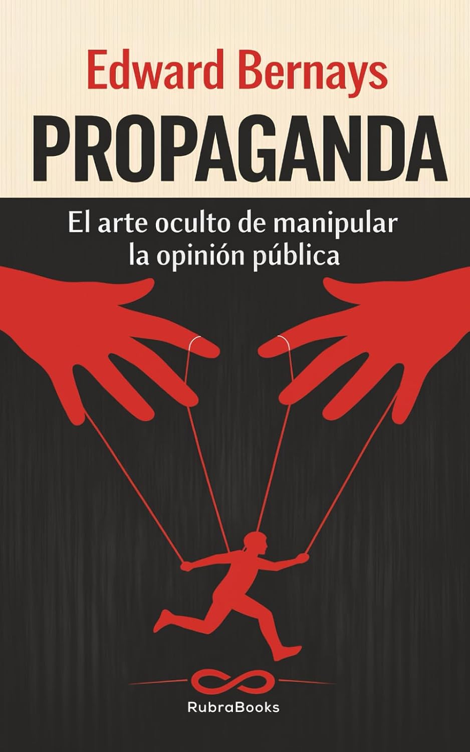 Propaganda: El Arte Oculto de Manipular la Opinón Pública (Edición Español con ensayo exclusivo) (Spanish Edition) baixar o livro de graça