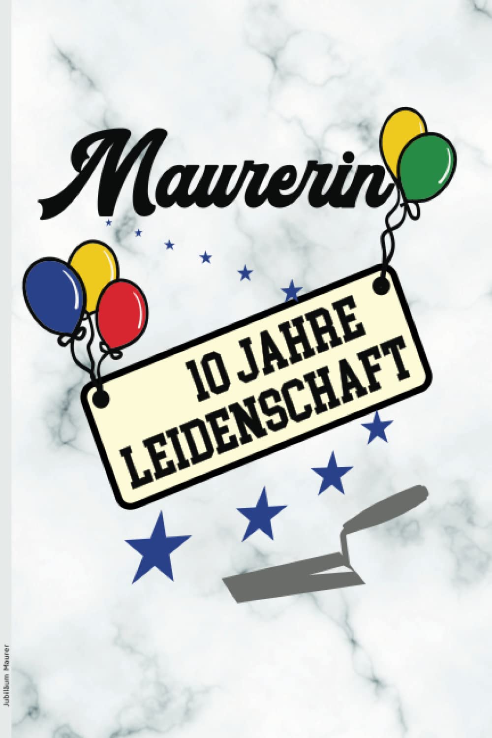 Jubiläum Maurer: Notizbuch liniert zu 10. Berufsjubiläum ein schönes Geschenk zum zehnten Jubiläum für Maurer die Geschenkidee zur zehn jährigen Jubiläumsfeier als herzlichen Glückwunsch baixar o livro de graça