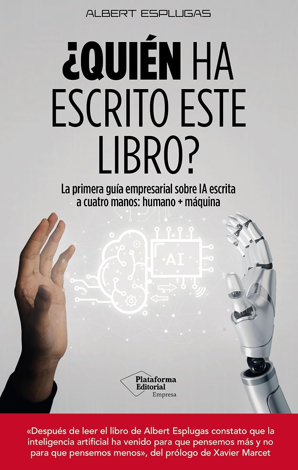 ler totalmente ¿Quién ha escrito este libro?: La primera guía empresarial sobre IA escrita a cuatro manos: humano + máquina